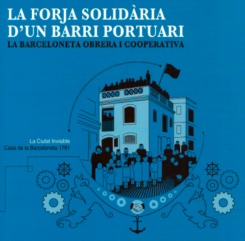 La forja solidària d’un barri portuari La Barceloneta obrera i cooperativa